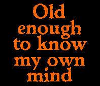  Old enough to know my own mind - badge design 