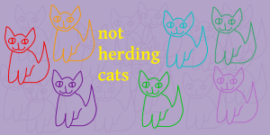 the words "not herding cats", illustrated with cartoon cats in various colours.