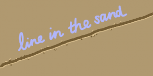 A cartoon shows flat sand with a line as if drawn by a finger. Cursive writing in pale blue goes along above the line, saying "line in the sand".