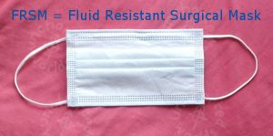 FRSM = Fluid Resistant Surgical Mask. Pic of a white rectangular mask, with folds along its middle and two ear loops.